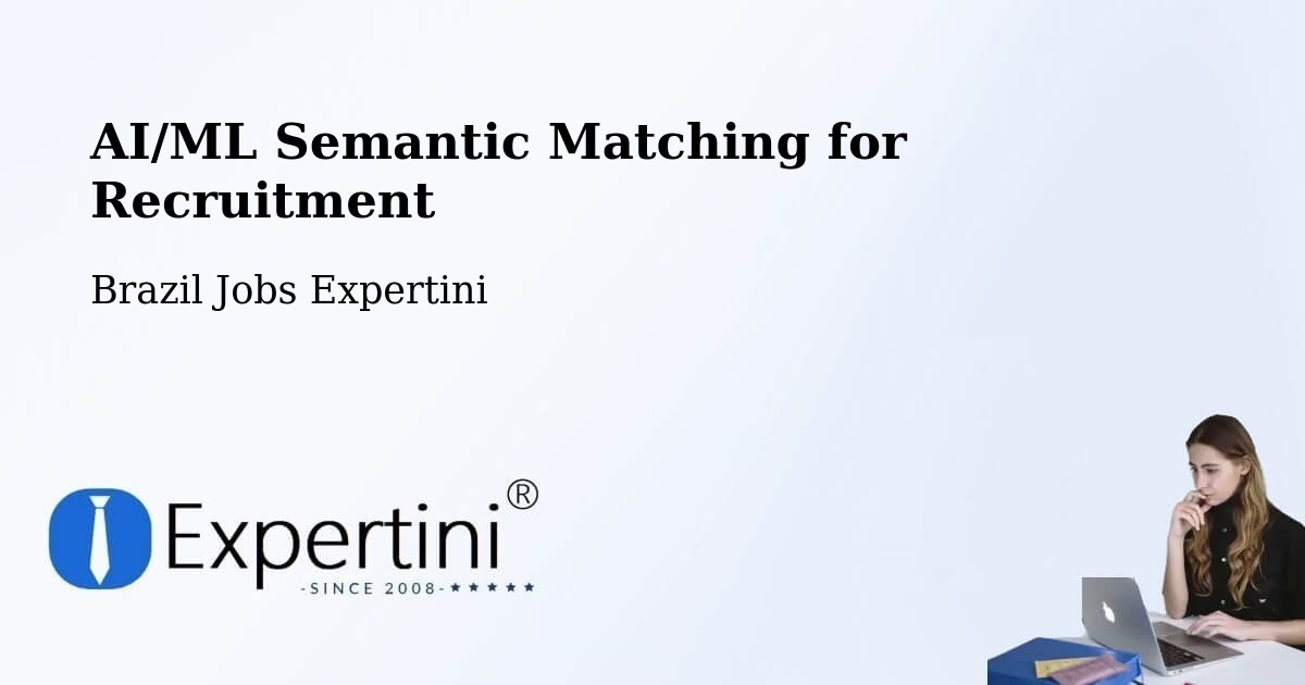 AI/ML Semantic Matching for Recruitment - Brazil Jobs Expertini